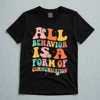 All Behavior Is A Form Of Communication Therapy Therapist T-Shirt