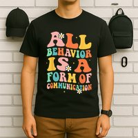 All Behavior Is A Form Of Communication Therapy Therapist T-Shirt