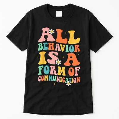 All Behavior Is A Form Of Communication Therapy Therapist Tall T-Shirt