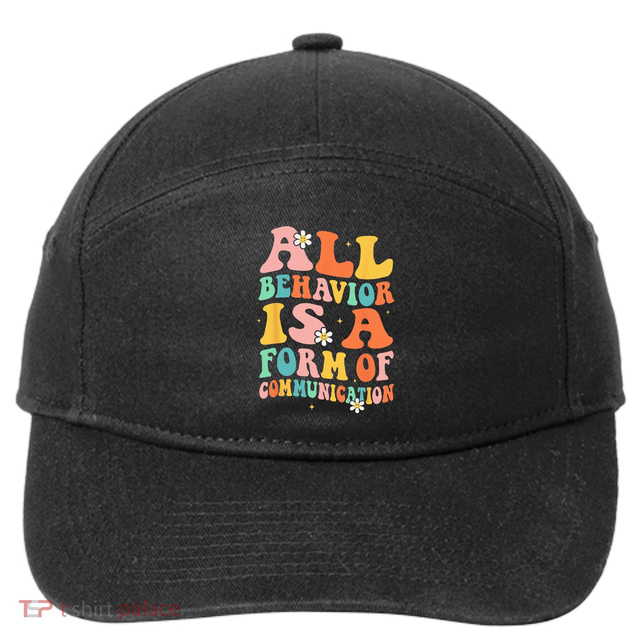 All Behavior Is A Form Of Communication Therapy Therapist 7-Panel Snapback Hat