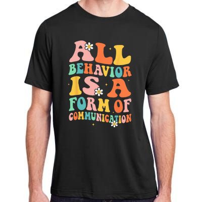 All Behavior Is A Form Of Communication Therapy Therapist Adult ChromaSoft Performance T-Shirt