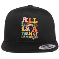 All Behavior Is A Form Of Communication Therapy Therapist Flat Bill Trucker Hat