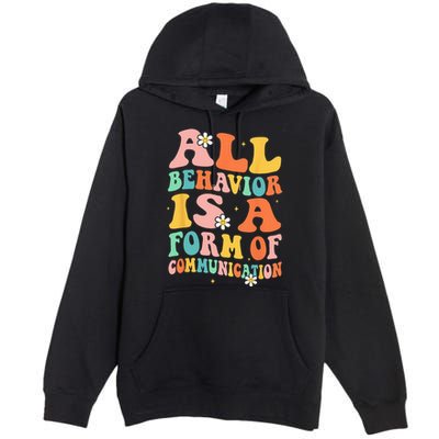 All Behavior Is A Form Of Communication Therapy Therapist Premium Pullover Hoodie