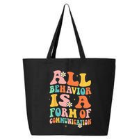 All Behavior Is A Form Of Communication Therapy Therapist 25L Jumbo Tote