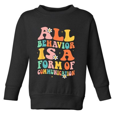 All Behavior Is A Form Of Communication Therapy Therapist Toddler Sweatshirt