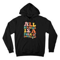 All Behavior Is A Form Of Communication Therapy Therapist Tall Hoodie