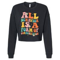 All Behavior Is A Form Of Communication Therapy Therapist Cropped Pullover Crew
