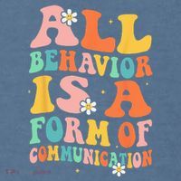 All Behavior Is A Form Of Communication Therapy Therapist Garment-Dyed Sweatshirt