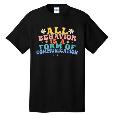 All Behavior Is A Form Of Communication Therapy Therapist Tall T-Shirt