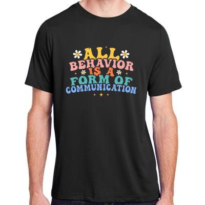 All Behavior Is A Form Of Communication Therapy Therapist Adult ChromaSoft Performance T-Shirt