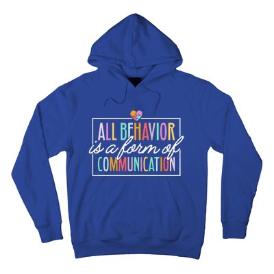 All Behavior Is A Form Of Communication SPED Teacher Autism Hoodie