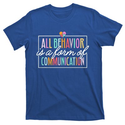 All Behavior Is A Form Of Communication SPED Teacher Autism T-Shirt