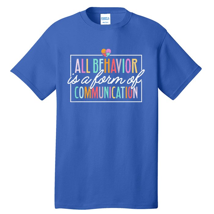 All Behavior Is A Form Of Communication SPED Teacher Autism Tall T-Shirt