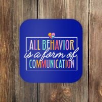 All Behavior Is A Form Of Communication SPED Teacher Autism Coaster