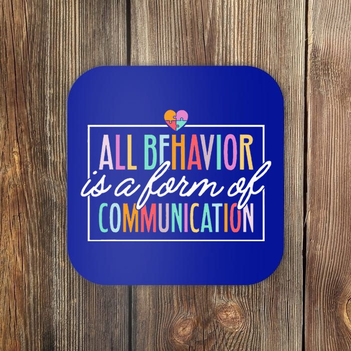 All Behavior Is A Form Of Communication SPED Teacher Autism Coaster