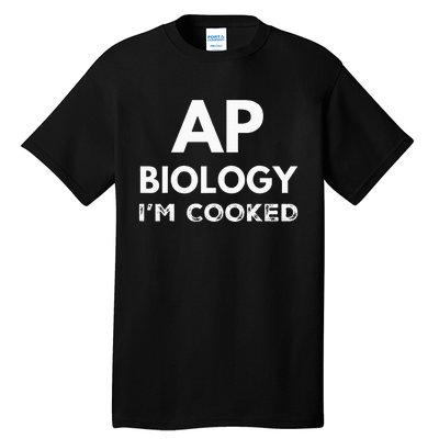 Ap Biology IM Cooked High School Funny Ap Bio Biology Class Tall T-Shirt