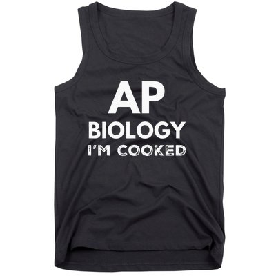 Ap Biology IM Cooked High School Funny Ap Bio Biology Class Tank Top