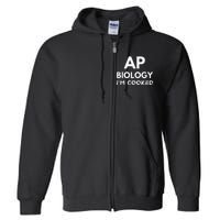 Ap Biology IM Cooked High School Funny Ap Bio Biology Class Full Zip Hoodie