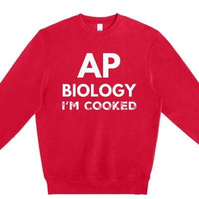 Ap Biology IM Cooked High School Funny Ap Bio Biology Class Premium Crewneck Sweatshirt