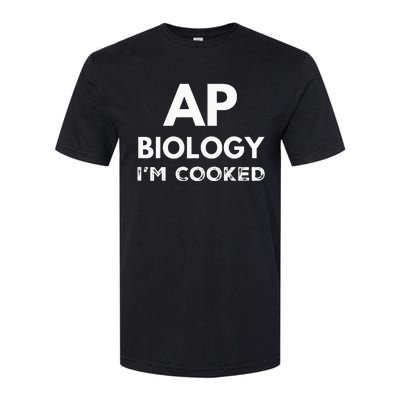 Ap Biology IM Cooked High School Funny Ap Bio Biology Class Softstyle CVC T-Shirt