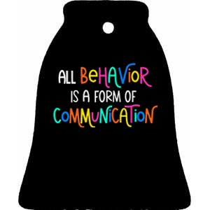 All Behavior Is A Form Of Communication SPED Teacher Autism Ceramic Bell Ornament