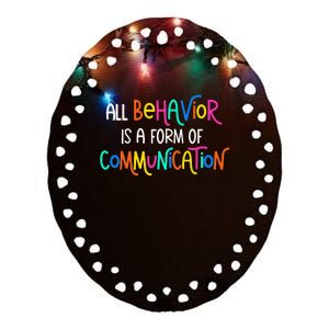 All Behavior Is A Form Of Communication SPED Teacher Autism Ceramic Oval Ornament