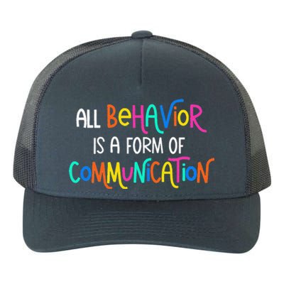 All Behavior Is A Form Of Communication SPED Teacher Autism Yupoong Adult 5-Panel Trucker Hat