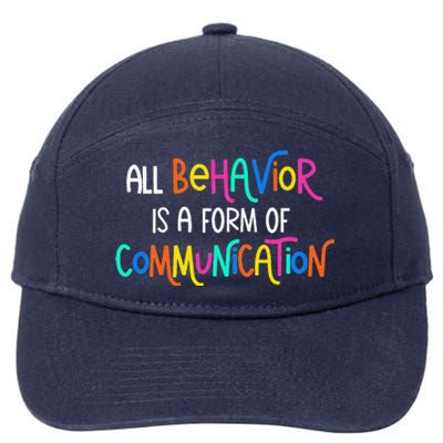 All Behavior Is A Form Of Communication SPED Teacher Autism 7-Panel Snapback Hat