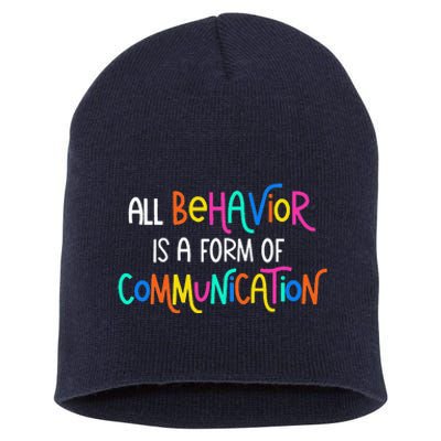 All Behavior Is A Form Of Communication SPED Teacher Autism Short Acrylic Beanie