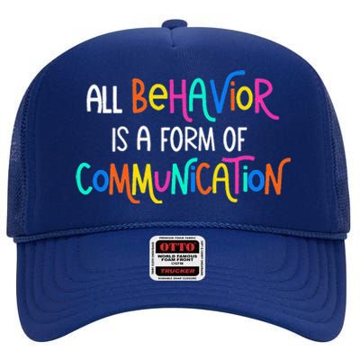 All Behavior Is A Form Of Communication SPED Teacher Autism High Crown Mesh Back Trucker Hat