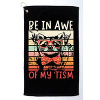 Autism Be In Awe Of My Tism Golf Towel
