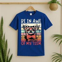 Autism Be In Awe Of My Tism T-Shirt