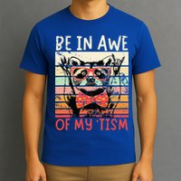 Autism Be In Awe Of My Tism T-Shirt