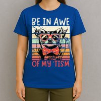 Autism Be In Awe Of My Tism T-Shirt