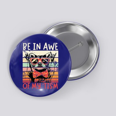Autism Be In Awe Of My Tism Button