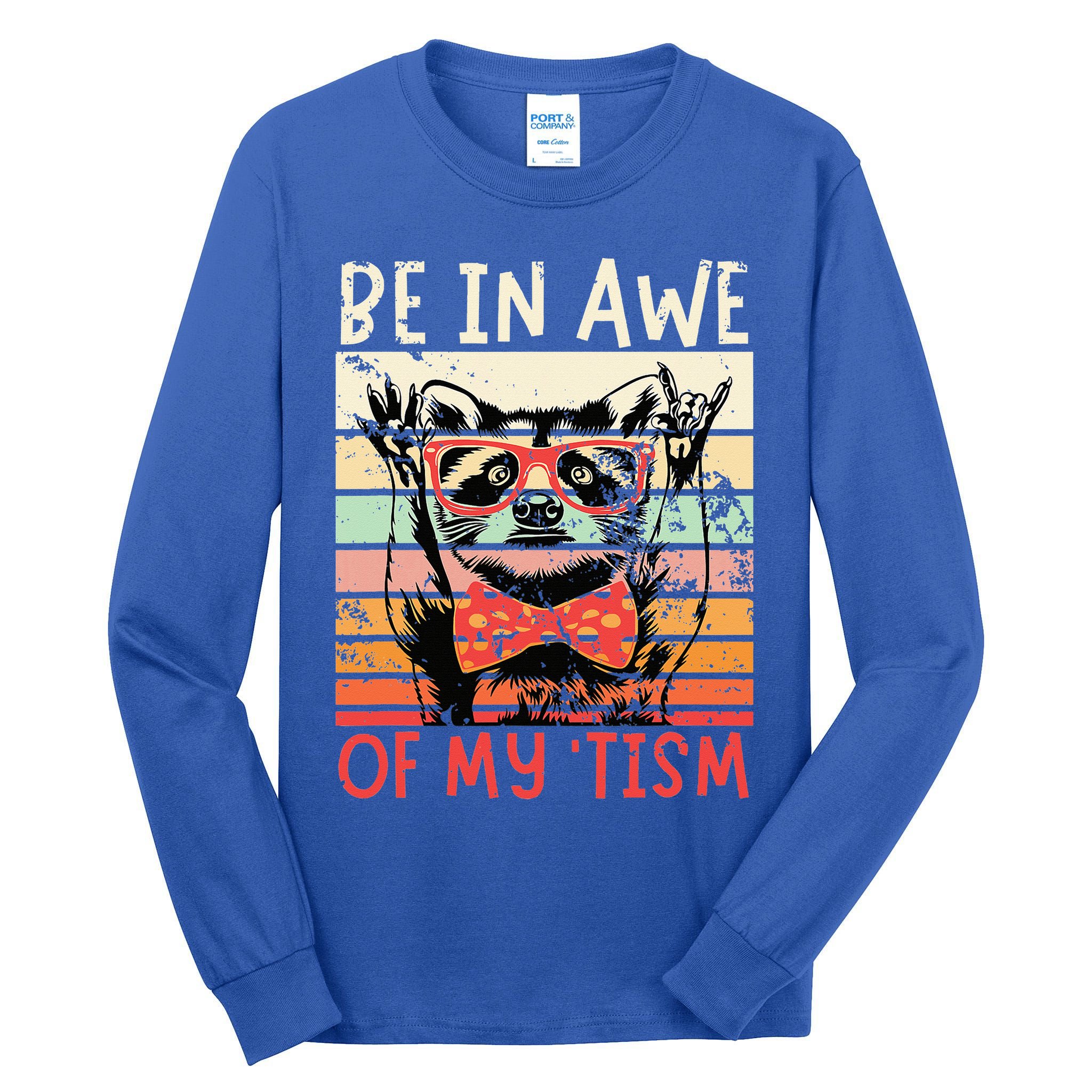 Autism Be In Awe Of My Tism Tall Long Sleeve T-Shirt