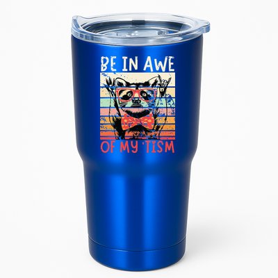 Autism Be In Awe Of My Tism Tumbler