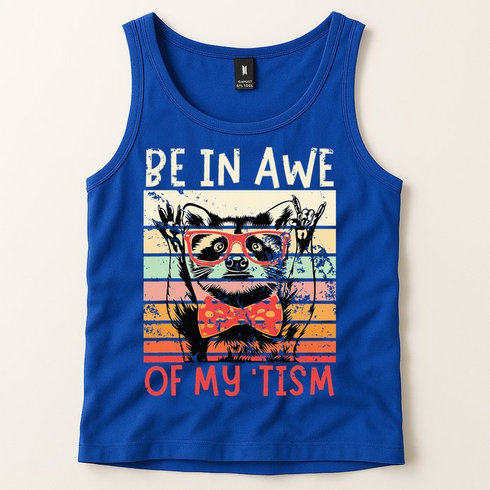 Autism Be In Awe Of My Tism Tank Top