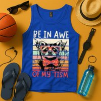 Autism Be In Awe Of My Tism Tank Top