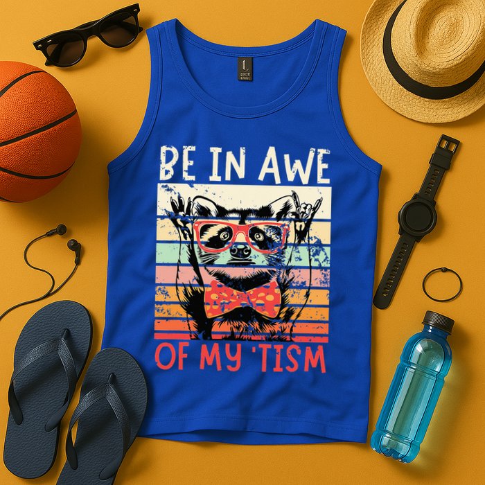 Autism Be In Awe Of My Tism Tank Top