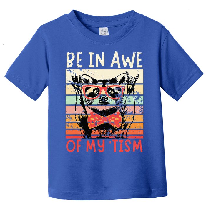 Autism Be In Awe Of My Tism Toddler T-Shirt