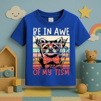 Autism Be In Awe Of My Tism Toddler T-Shirt