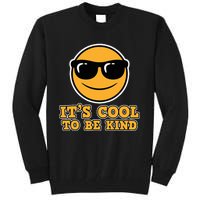 Anti Bullying ItS Cool The Be Kind Friendship Gift Be Kind Tall Sweatshirt