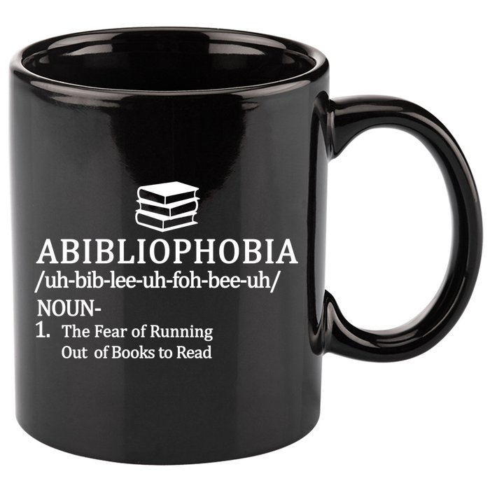Abibliophobia The Fear Pf Running Out Books To Read 11oz C Handle Ceramic Mug