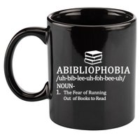 Abibliophobia The Fear Pf Running Out Books To Read 11oz C Handle Ceramic Mug
