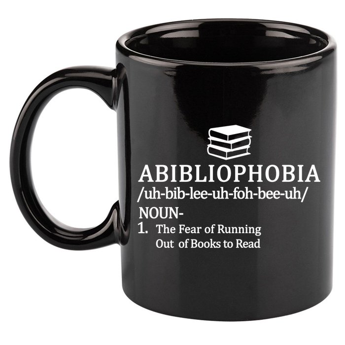 Abibliophobia The Fear Pf Running Out Books To Read 11oz C Handle Ceramic Mug