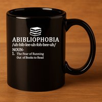 Abibliophobia The Fear Pf Running Out Books To Read 11oz C Handle Ceramic Mug