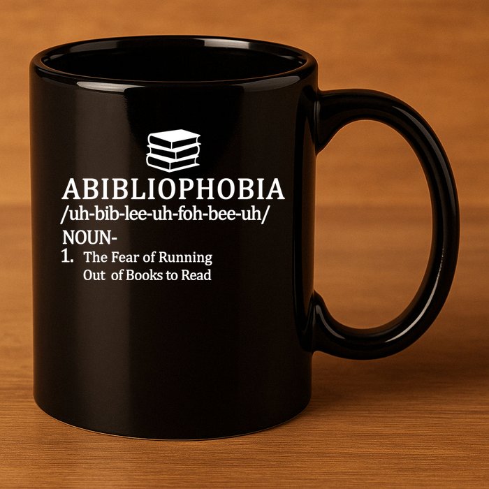 Abibliophobia The Fear Pf Running Out Books To Read 11oz C Handle Ceramic Mug