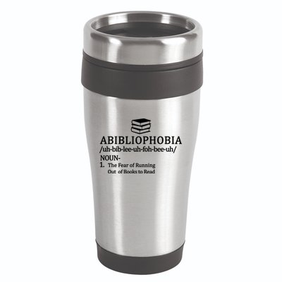 Abibliophobia The Fear Pf Running Out Books To Read 16oz Travel Tumbler