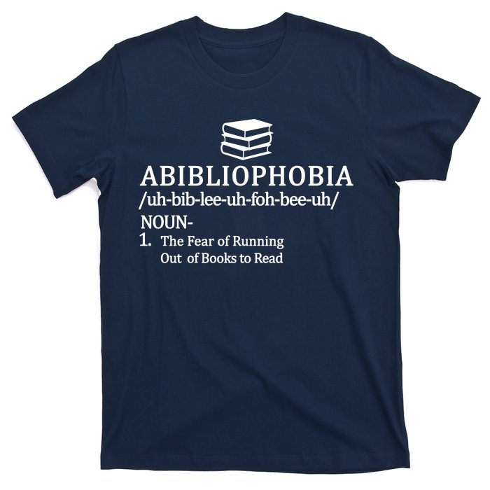 Abibliophobia The Fear Pf Running Out Books To Read T-Shirt